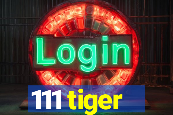 111 tiger